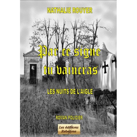 Par ce signe tu vaincras - Les Nuits de l'aigle